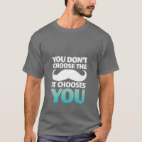 Funny Mustache T-Shirt Mustache väljer dig