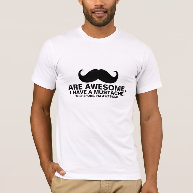 Funny Mustache T-Shirt Mustacher är Fantastisk (Framsida)