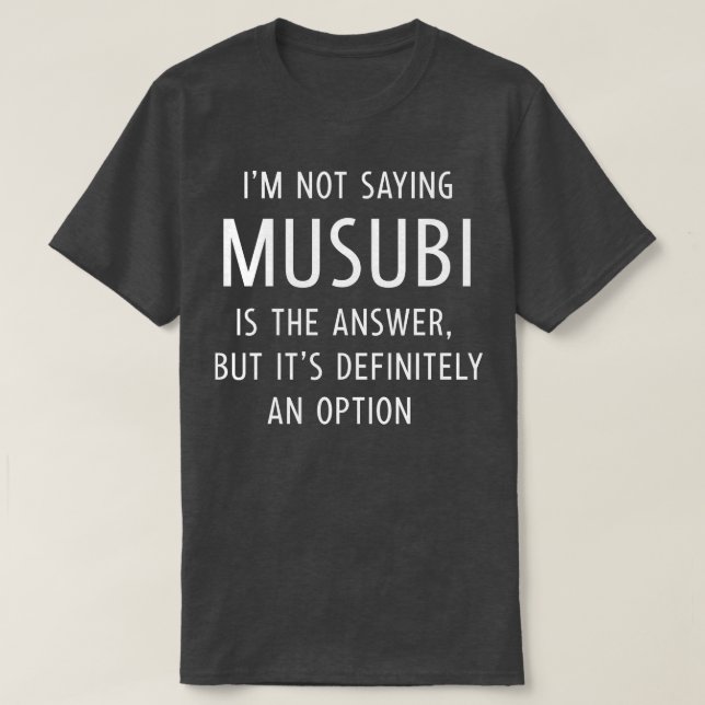 Funny Musubi Say T Shirt (Design framsida)