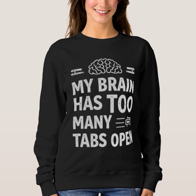 Funny "My Brain Has Too Many Tabs Open" Women's Sw T Shirt (Framsida)