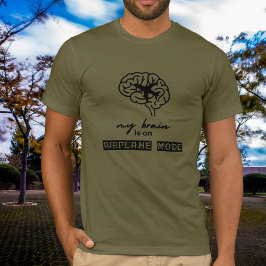 Funny My Brain is on Airplane Mode Coworker Gift T Shirt