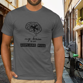 Funny My Brain is on Airplane Mode Coworker Gift T Shirt