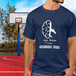 Funny My Brain is on Airplane Mode Coworker Simple T Shirt