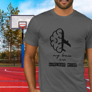 Funny My Brain is on Airplane Mode Coworker Simple T Shirt