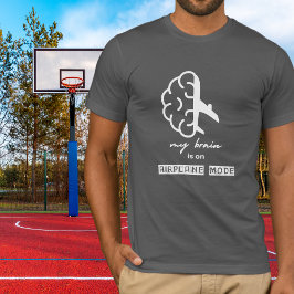Funny My Brain is on Airplane Mode Coworker Simple T Shirt