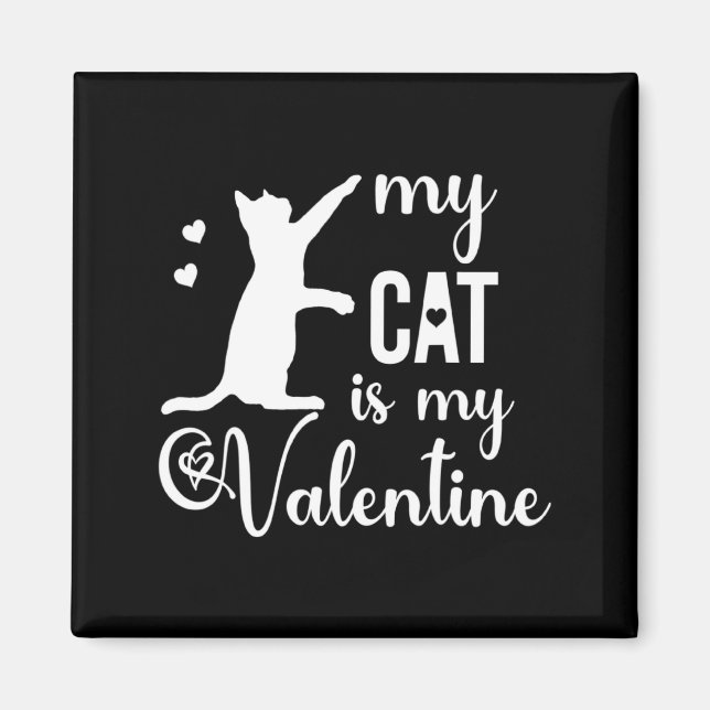 Funny My Cat Is My Valentine Cat Lovers Gift Valen Magnet (Framsidan)