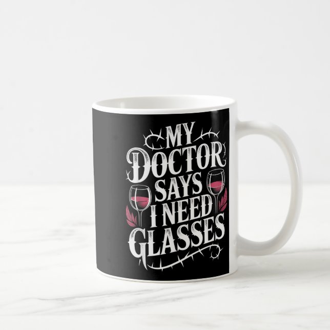 Funny My Doctor Says I Need Gles Humor Wine Lover  Kaffemugg (Höger)