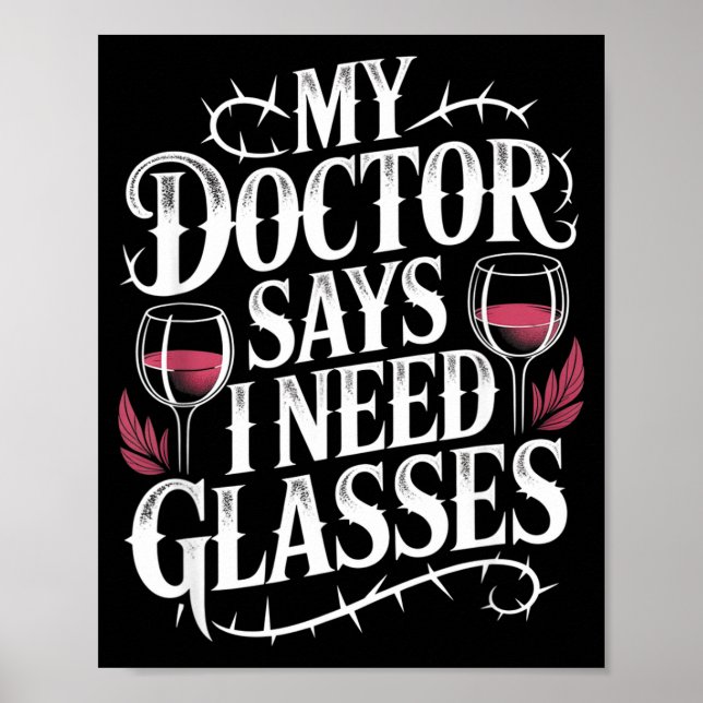 Funny My Doctor Says I Need Gles Humor Wine Lover  Poster (Framsidan)