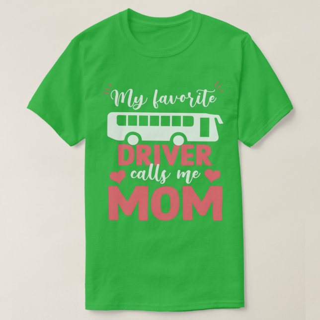 Funny My Favorite Buss-drivrutin anropar Me Mother T Shirt (Design framsida)