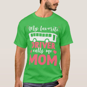 Funny My Favorite Buss-drivrutin anropar Me Mother T Shirt