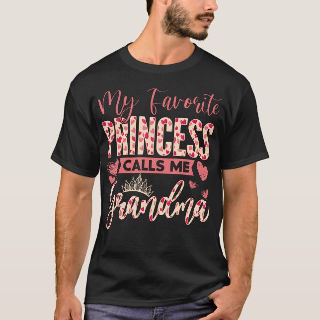 Funny My Favorite Princess Calls Me Grandma Daught T Shirt (Framsida)