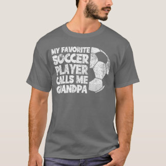 Funny My Favorite Soccer Player Calls Me Grandpa r T Shirt