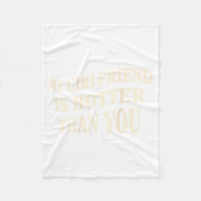 Funny My Girlfriend Is Hotter Than You Sarcastic S Fleecefilt (Framsidan)