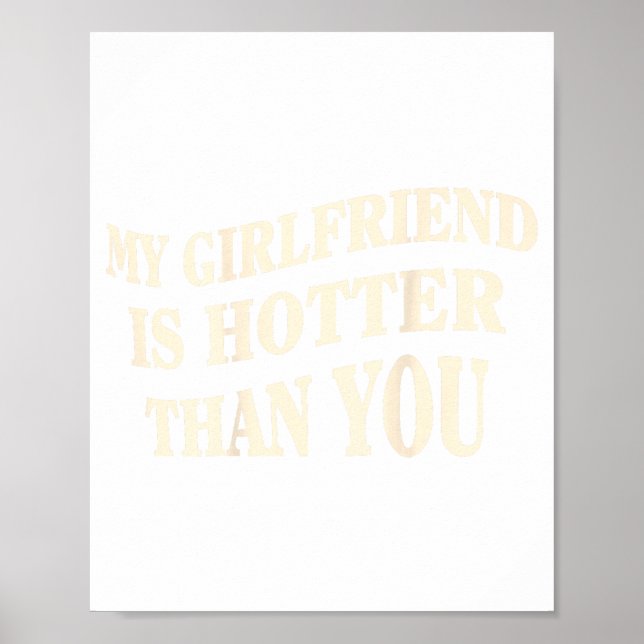 Funny My Girlfriend Is Hotter Than You Sarcastic S Poster (Framsidan)