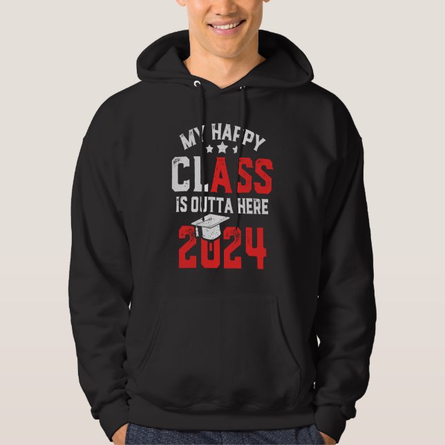 Funny My Happy Class Is Outta Here 2024 Senior 24  Hoodie (Framsida)