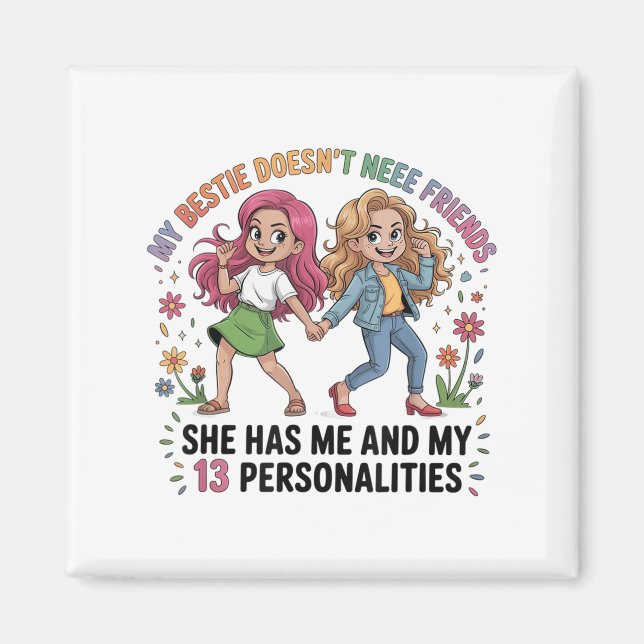 Funny My Ie Doesn't Need More Friends She Has Me  Magnet (Framsidan)