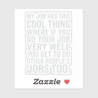 Funny My Job Has This Cool Thing Work Humor Design Klistermärken