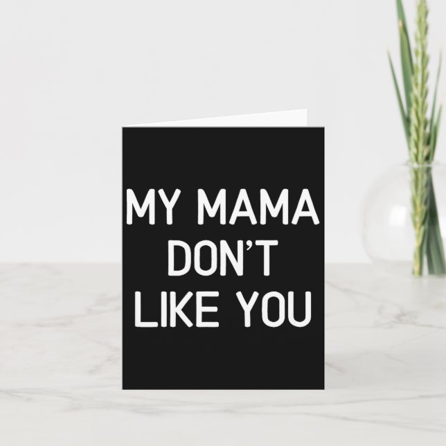 Funny, My Mama Don't Like You, Joke Sarcastic Fami Kort (Framsida)