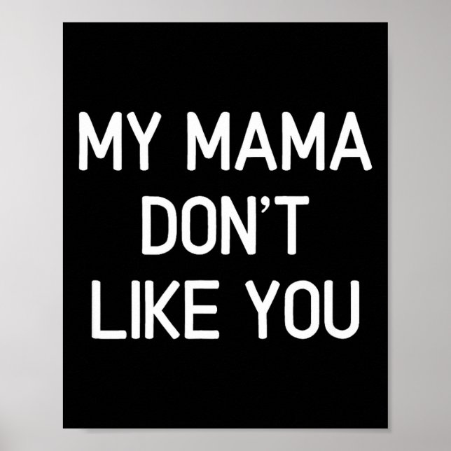 Funny, My Mama Don't Like You, Joke Sarcastic Fami Poster (Framsidan)