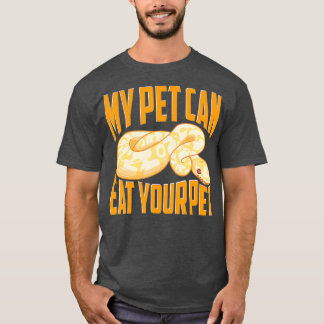 Funny My Pet Can Eat Your Pet Ball Python Snakes T Shirt
