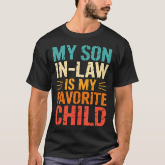 Funny My Son In Law Is My Favorite Child T Shirt