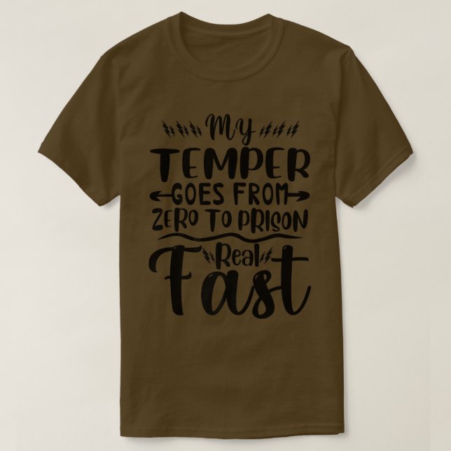 Funny My Temper Goes From Zero To Prison Real Fast T Shirt (Design framsida)