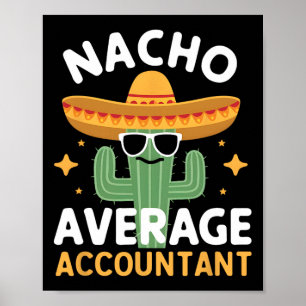Funny Nacho Average Accountant Cinco De Mayo Mexii Poster