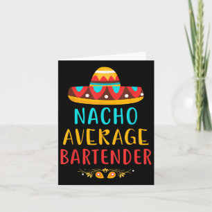 Funny Nacho Average Bartender Mexican Cinco De May Kort