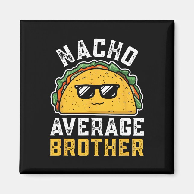 Funny Nacho Average Brother Cinco De Mayo Mexican Magnet (Framsidan)