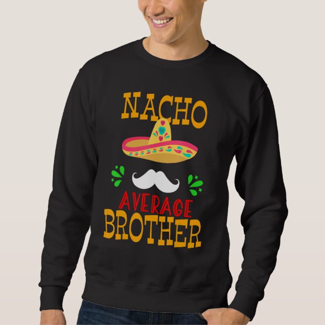 Funny Nacho Average Brother Mexican Mustache Cinco Lång Ärmad Tröja (Framsida)