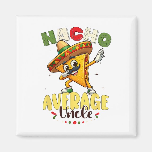 Funny Nacho Average farbror Cinco De Mayo Mexican  Magnet (Framsidan)