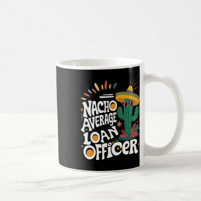 Funny Nacho Average Loan Officer Cinco De Mayo Fie Kaffemugg (Höger)
