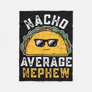 Funny Nacho Average Nephew Cinco De Mayo Mexican F Fleecefilt