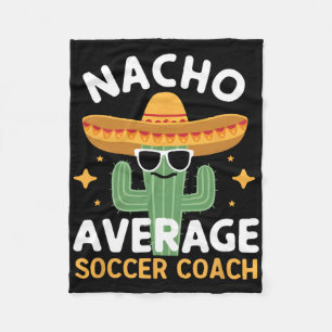 Funny Nacho Average Soccer Coach Cinco De Mayo Mex Fleecefilt