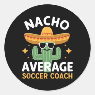 Funny Nacho Average Soccer Coach Cinco De Mayo Mex Runt Klistermärke