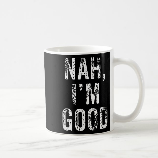 Funny Nah I'm Good Sarcastic Quote Gift  Kaffemugg (Höger)