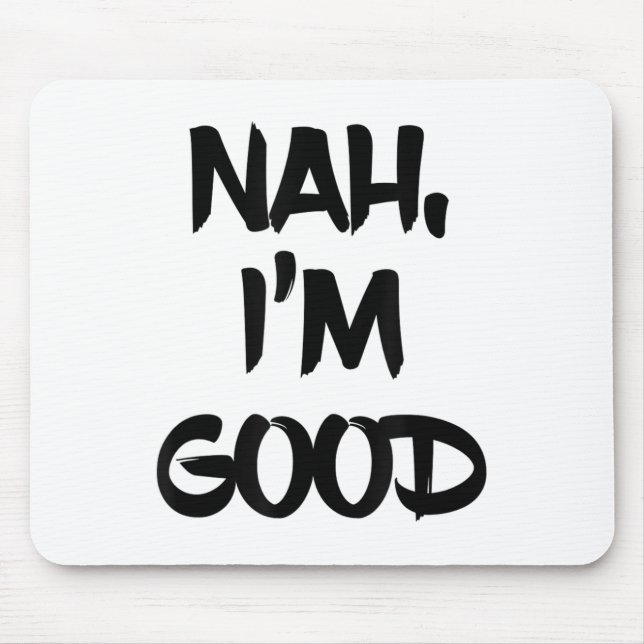 Funny Nah I'm Good Sarcastic Quote Gift  Musmatta (Framsidan)