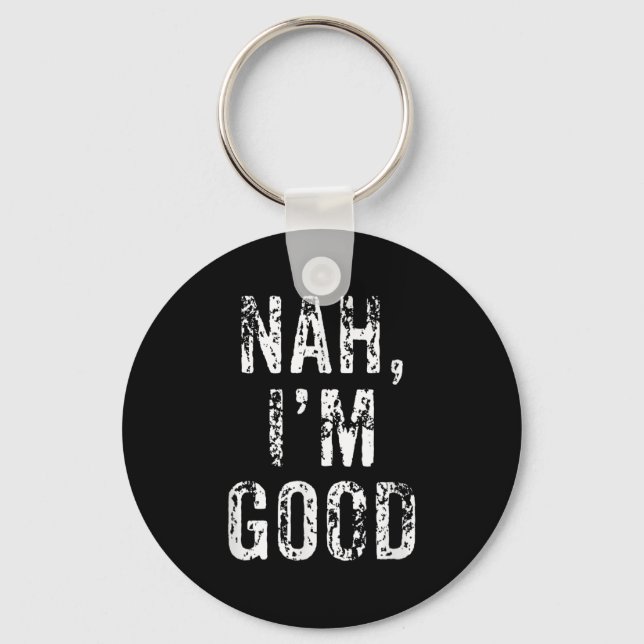 Funny Nah I'm Good Sarcastic Quote Gift  Nyckelring (Framsida)