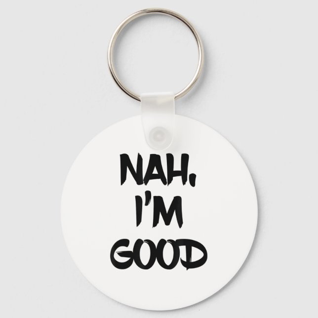 Funny Nah I'm Good Sarcastic Quote Gift  Nyckelring (Framsida)