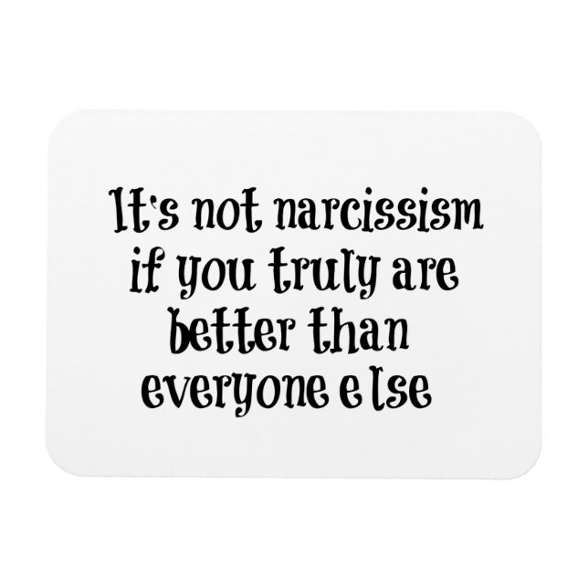 Funny Narcissism Quote Magnet (Horisontell)