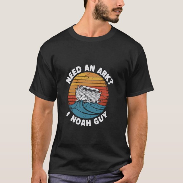 Funny Need an Ark I Noah Guy - Christian Faith T Shirt (Framsida)