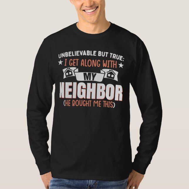 Funny Neighborhood Joke Neighbor T Shirt (Framsida)