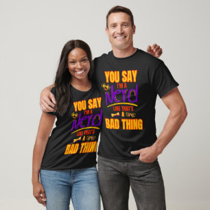 Funny Nerd Say T Shirt