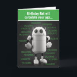 Funny Nerdy Robot Calculates Age Birthday Card Kort<br><div class="desc">Den här söta roboten (alias: "Birthday Bot") är bra endast för en sak... beräkna din ålder. Förutom om du är verkligen, så kan det sluta med att du dödar "Birthday Bot". Vilket är exakt vad som händer på insidan av detta kort (foto på en död robot). Underbarare kort för dina...</div>