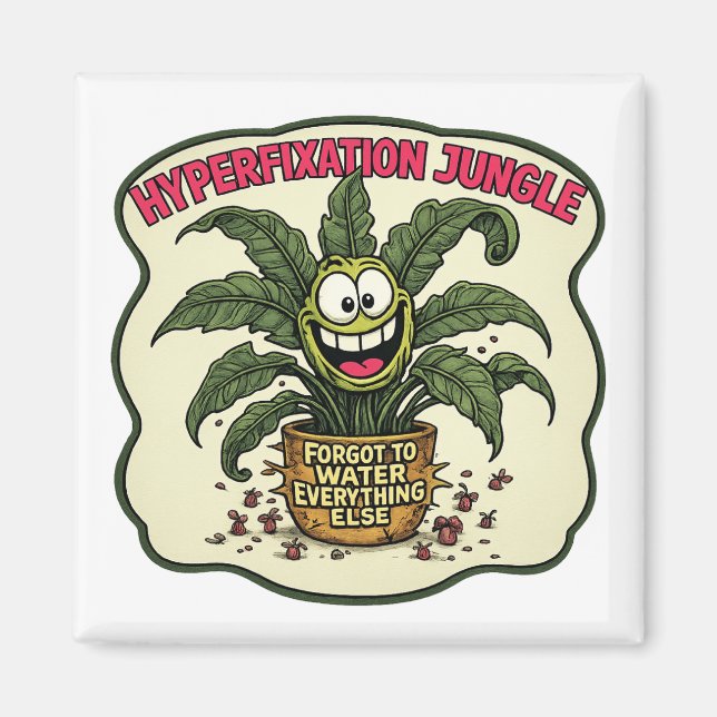 Funny Neurodivergent Hyperfixation ADHD Plant Meme Magnet (Framsidan)