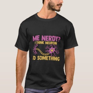 Funny Neuroscience Nerdy I Tänka Neuro till Neuron T Shirt