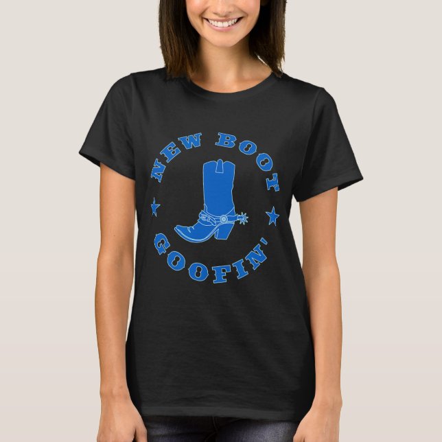 Funny New Boot Goofin Cowboy Boot Meme Quote  T Shirt (Framsida)
