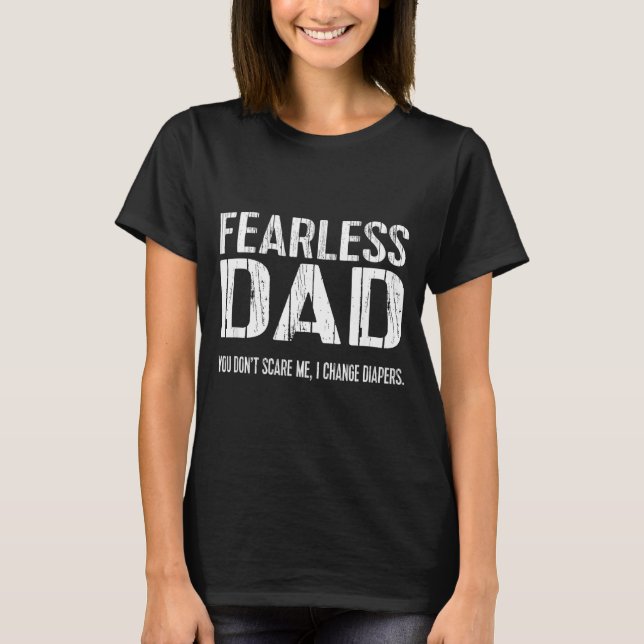 Funny New Dad _ Fearless Dad I Change Diapers Tee  (Framsida)