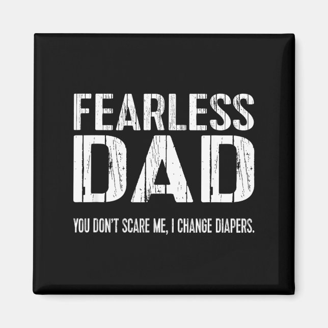 Funny New Dad _ Fearless Dad I Change Diapers Tee  Magnet (Framsidan)