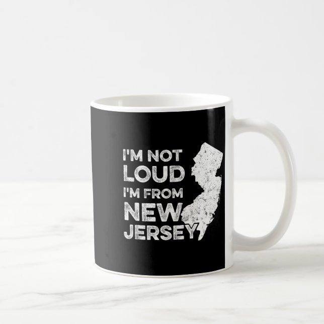 Funny New Jersey , I'm Not Loud I'm From New Jerse Kaffemugg (Höger)